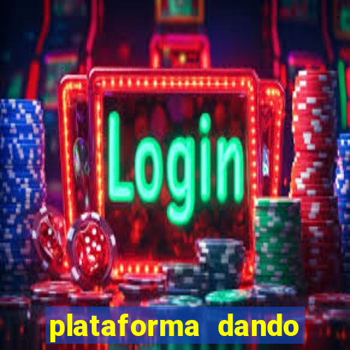 plataforma dando dinheiro no cadastro